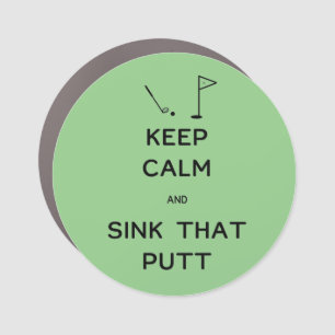 Keep Calm and Sink That Putt  Car Magnet