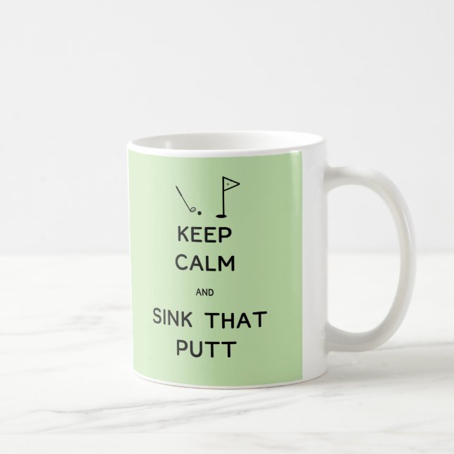 Keep Calm and Sink That Putt Coffee Mug (Right)