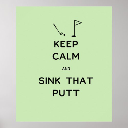 Keep Calm and Sink That Putt Poster