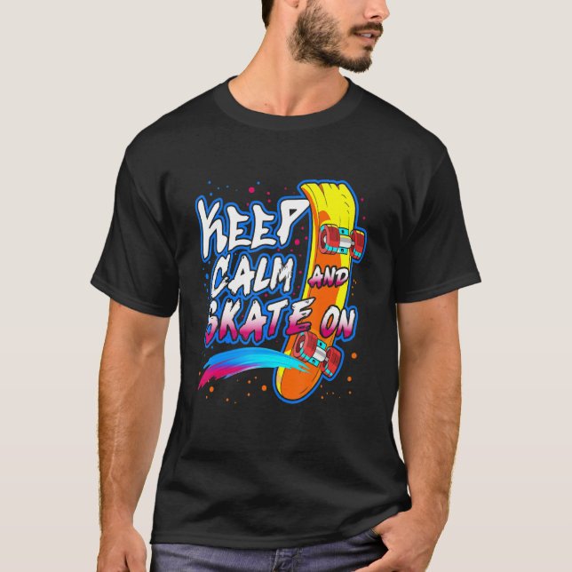 Keep Calm And Skate On Skateboarding Skateboard T-Shirt (Front)