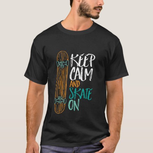 Keep Calm And Skate On Skateboarding T_shirt