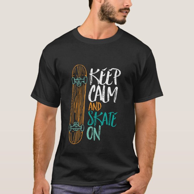 Keep Calm And Skate On Skateboarding T-shirt (Front)