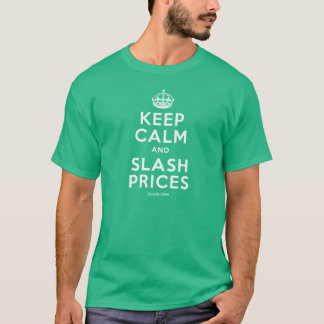 Keep Calm and Slash Prices T-Shirt