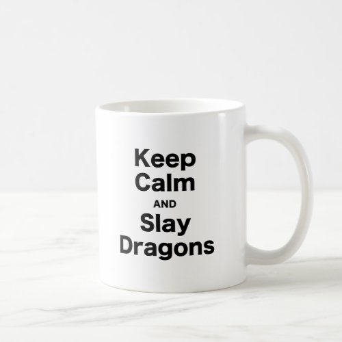 Keep Calm and Slay Dragons Coffee Mug