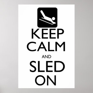 Keep Calm and Sled On Poster