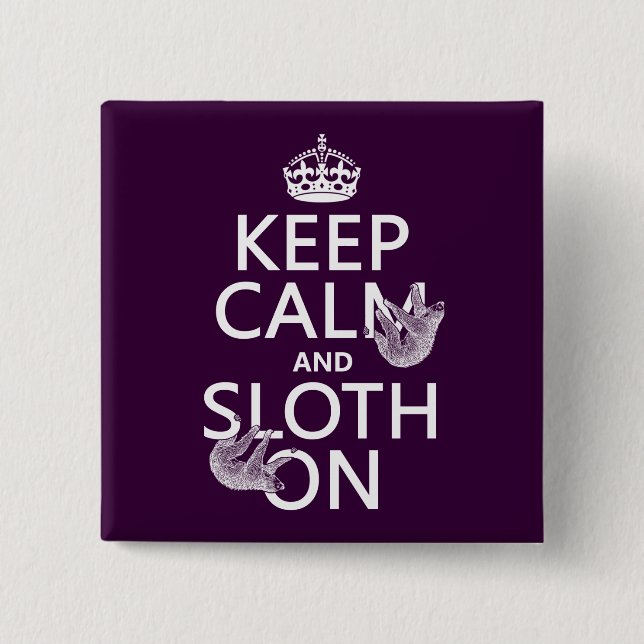 Keep Calm and Sloth On Button (Front)