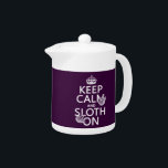 Keep Calm and Sloth On Teapot<br><div class="desc">The classic poster reworded to Keep Calm and Sloth On. There are two sloths hanging out on the letters. This is one of my most popular t-shirt designs, a beautiful stylish design perfect for everyone who loves sloths, and deep down everyone loves sloths. You can change the background colour really...</div>