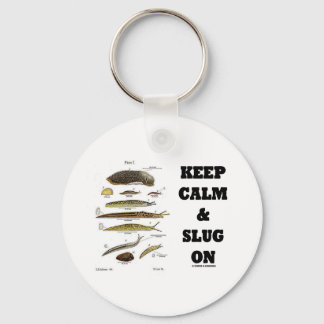 Keep Calm And Slug On (Slug Humor) Keychain