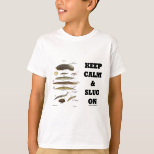 Keep Calm And Slug On (Slug Humor) T-Shirt