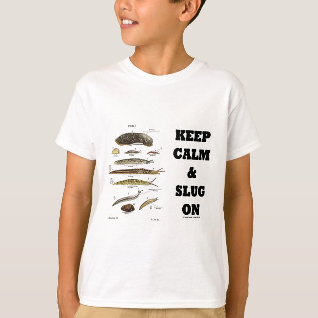 Keep Calm And Slug On (Slug Humor) T-Shirt (Front)