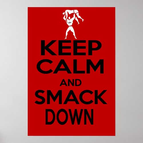 KEEP CALM AND SMACK DOWN Poster wrestling