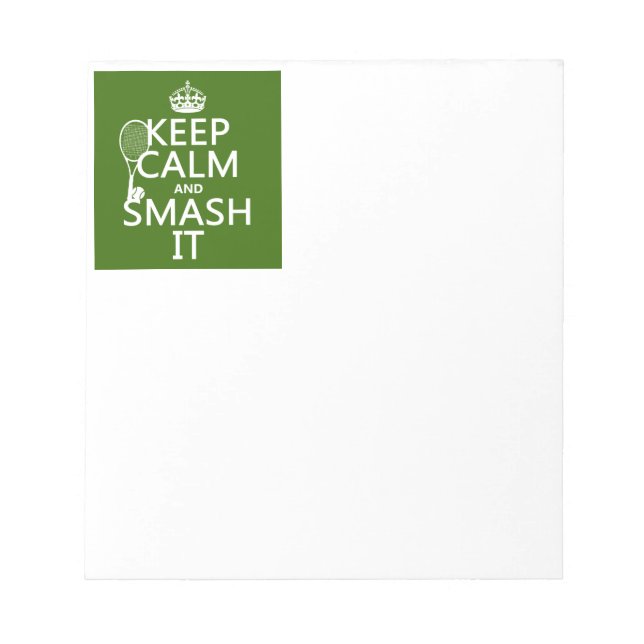 Keep Calm and Smash It (tennis)(any color) Notepad (Front)