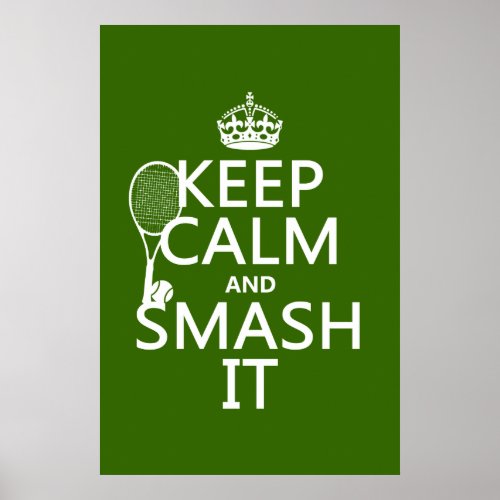 Keep Calm and Smash It tennisany color Poster