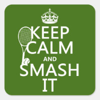 Keep Calm and Smash It (tennis)(any color) Square Sticker