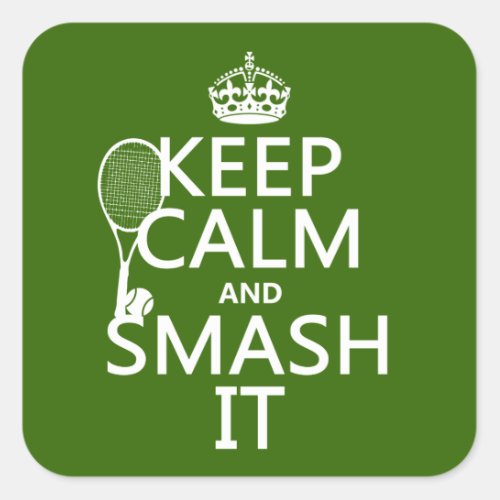 Keep Calm and Smash It tennisany color Square Sticker