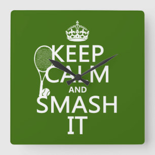 Keep Calm and Smash It (tennis)(any color) Square Wall Clock