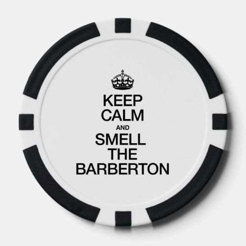 KEEP CALM AND SMELL THE BARBERTON POKER CHIPS