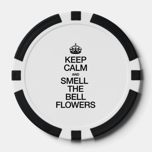 KEEP CALM AND SMELL THE BELL FLOWERS POKER CHIPS