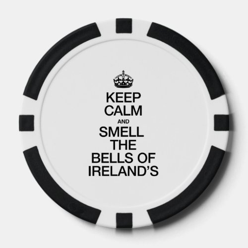 KEEP CALM AND SMELL THE BELLS OF IRELANDS POKER CHIPS