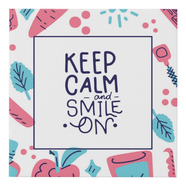 Keep Calm And Smile On | Cute Phrase Faux Canvas Print (Front)