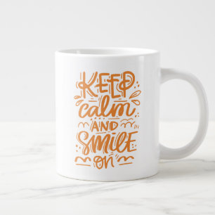 Keep Calm And Smile On Giant Coffee Mug