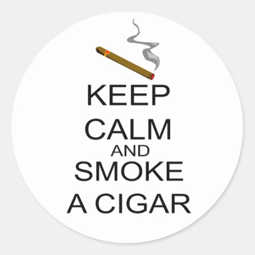 Keep Calm And Smoke A Cigar Classic Round Sticker