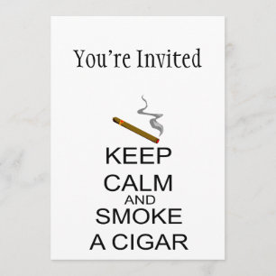 Keep Calm And Smoke A Cigar Invitation