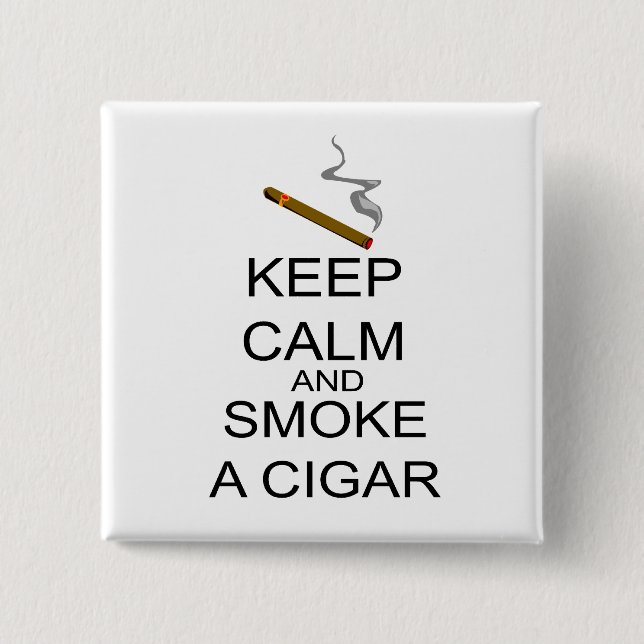 Keep Calm And Smoke A Cigar Pinback Button (Front)