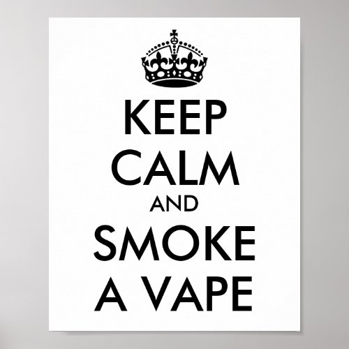 KEEP CALM and SMOKE A VAPE _ Change background Poster