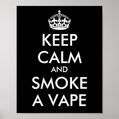 KEEP CALM and SMOKE A VAPE _ Change background Poster