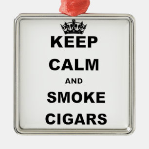 KEEP CALM AND SMOKE CIGARS.png Metal Ornament