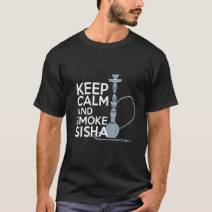 Keep Calm And Smoke Shisha Shisha Hookah Smoking T-Shirt