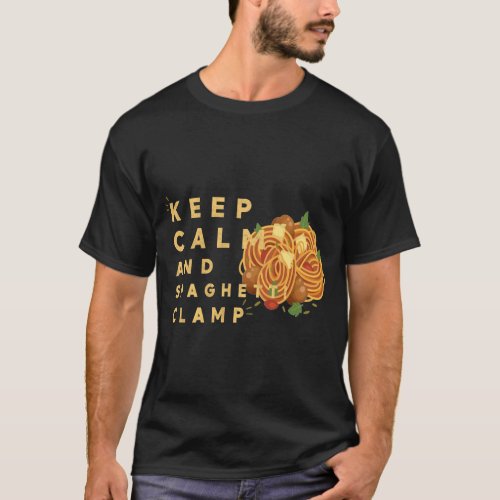 Keep Calm And Spaghetti Clamp T_Shirt