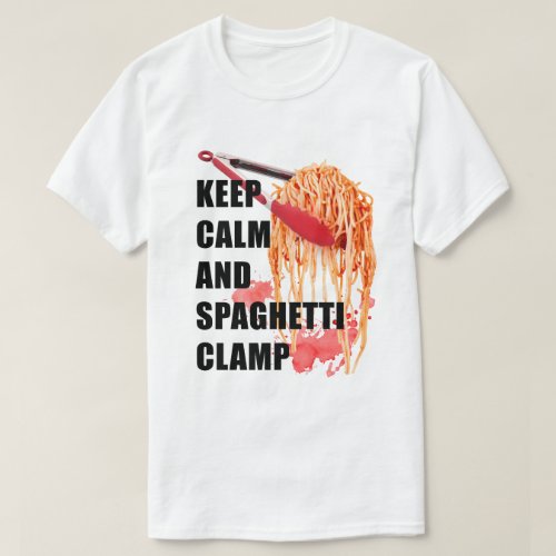 keep calm and spaghetti clamp T_Shirt