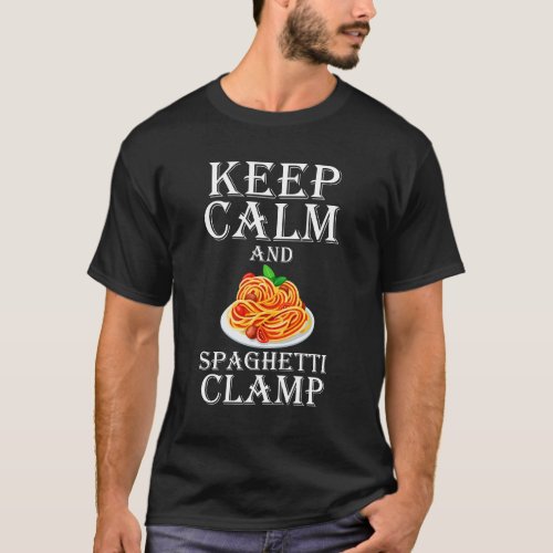 Keep Calm And Spaghetti Clamp T_Shirt