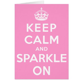 Keep Calm And Sparkle On by keepcalmparodies at Zazzle