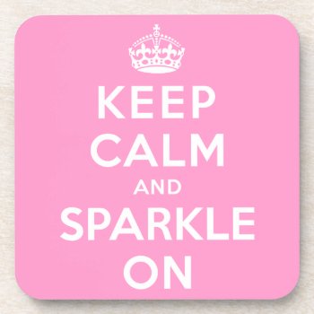 Keep Calm And Sparkle On Drink Coaster by keepcalmparodies at Zazzle