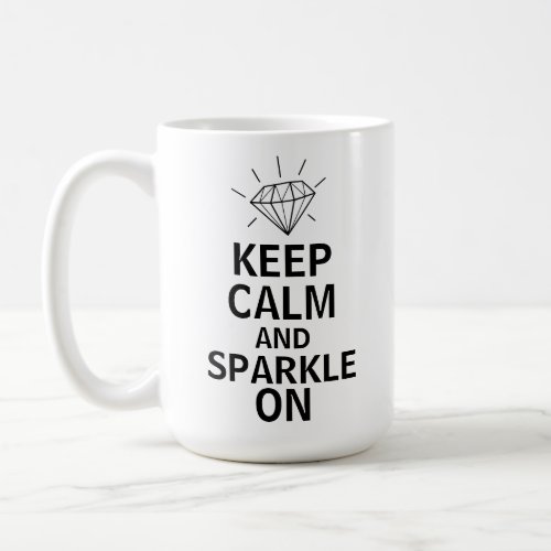 Keep Calm and Sparkle On Funny Jewelry Gem Lover  Coffee Mug