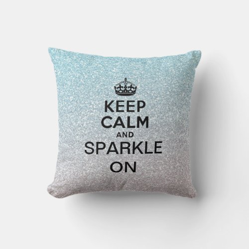 Keep Calm and Sparkle On Throw Pillow