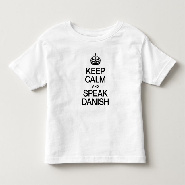 KEEP CALM AND SPEAK DANISH TODDLER T-SHIRT (Front)