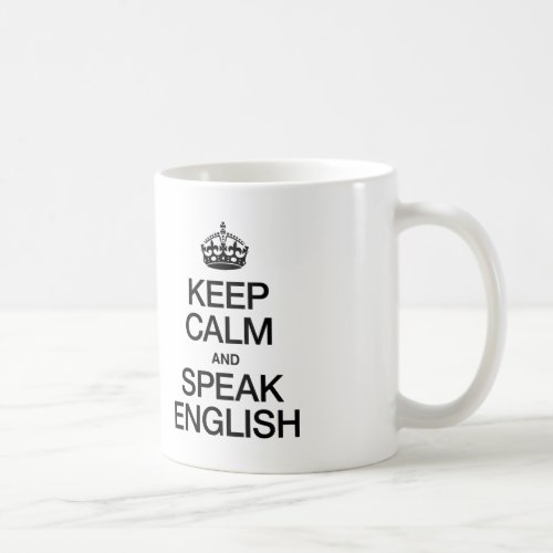 KEEP CALM AND SPEAK ENGLISH COFFEE MUG