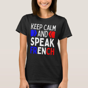 Keep Calm And Speak French Restez Calme Et Parlez T-Shirt