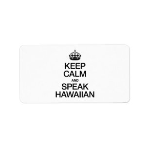 KEEP CALM AND SPEAK HAWAIIAN LABEL
