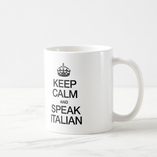 KEEP CALM AND SPEAK ITALIAN COFFEE MUG