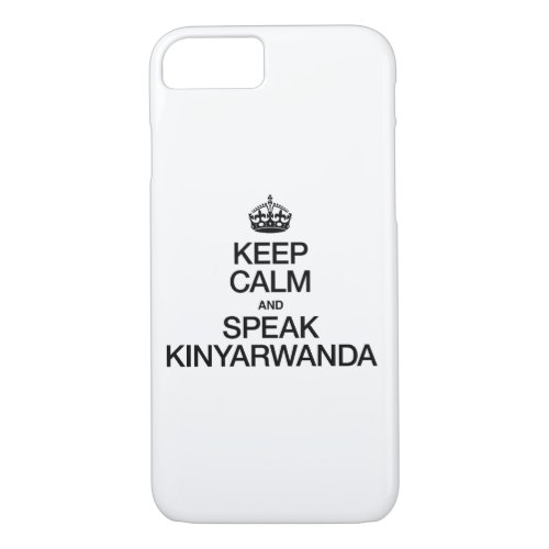 KEEP CALM AND SPEAK KINYARWANDA iPhone 87 CASE