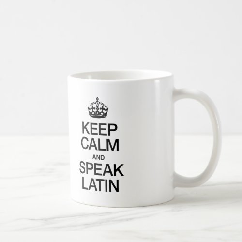 KEEP CALM AND SPEAK LATIN COFFEE MUG