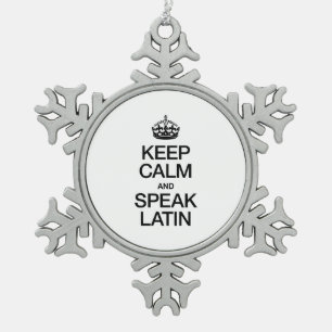KEEP CALM AND SPEAK LATIN SNOWFLAKE PEWTER CHRISTMAS ORNAMENT