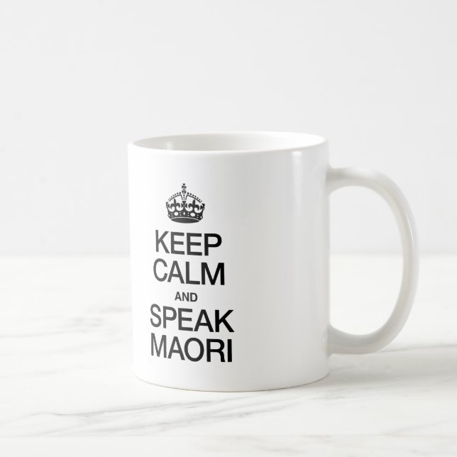 KEEP CALM AND SPEAK MAORI COFFEE MUG (Right)