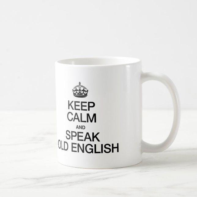 KEEP CALM AND SPEAK OLD ENGLISH COFFEE MUG (Right)