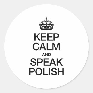 KEEP CALM AND SPEAK POLISH CLASSIC ROUND STICKER